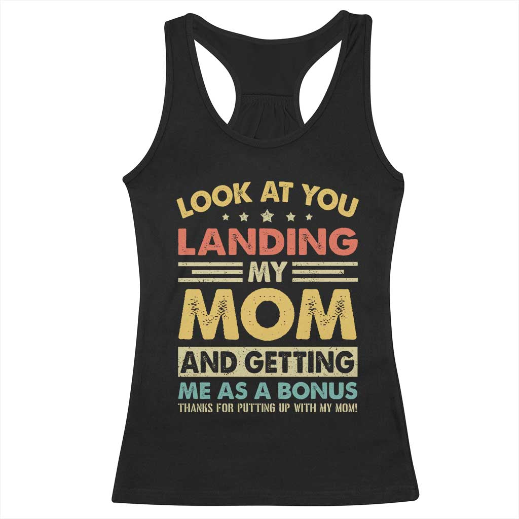 Bonus Dad Racerback Tank Top Look At You Landing My Mom And Getting Me As A Bonus