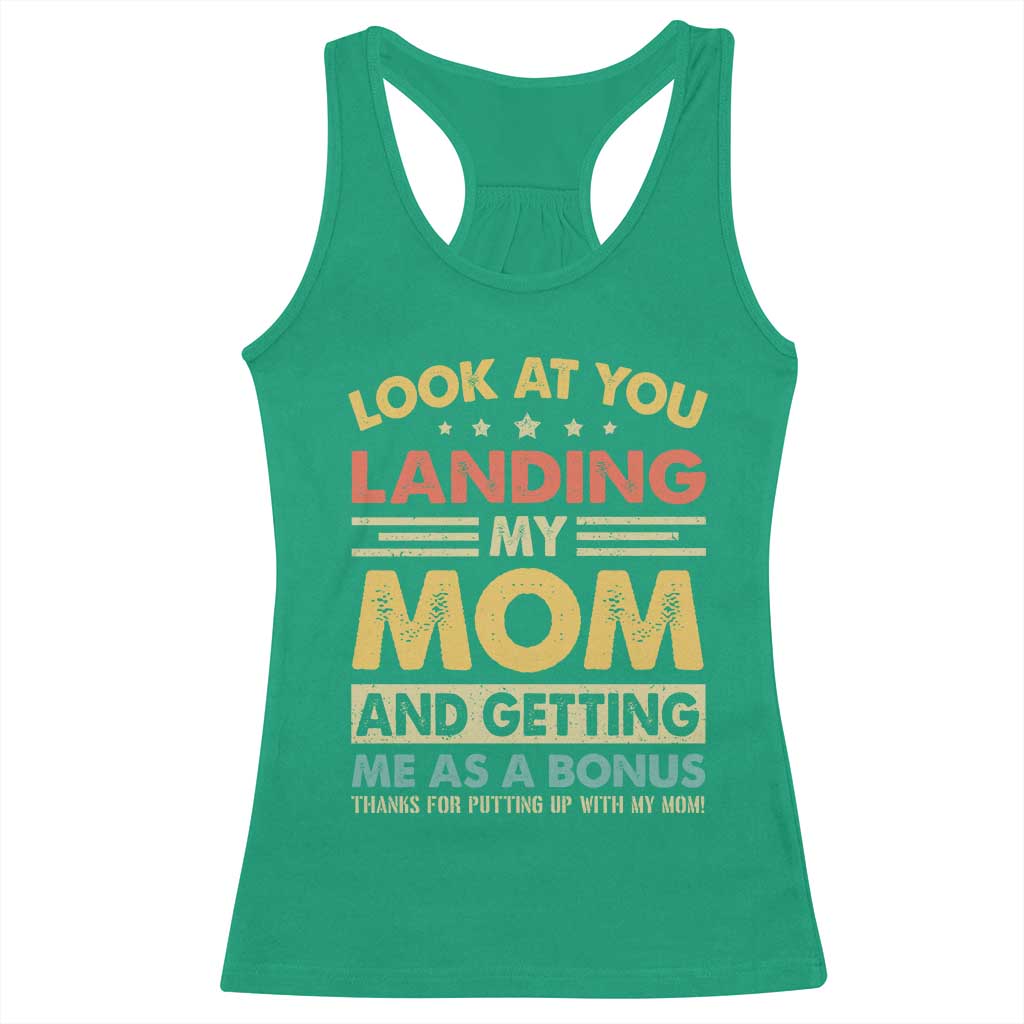 Bonus Dad Racerback Tank Top Look At You Landing My Mom And Getting Me As A Bonus