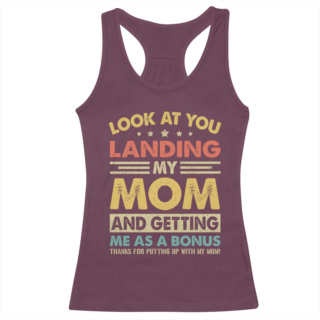 Bonus Dad Racerback Tank Top Look At You Landing My Mom And Getting Me As A Bonus