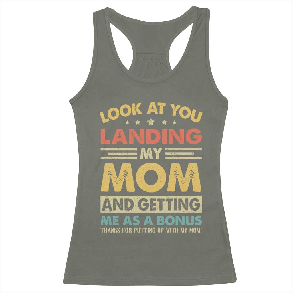 Bonus Dad Racerback Tank Top Look At You Landing My Mom And Getting Me As A Bonus