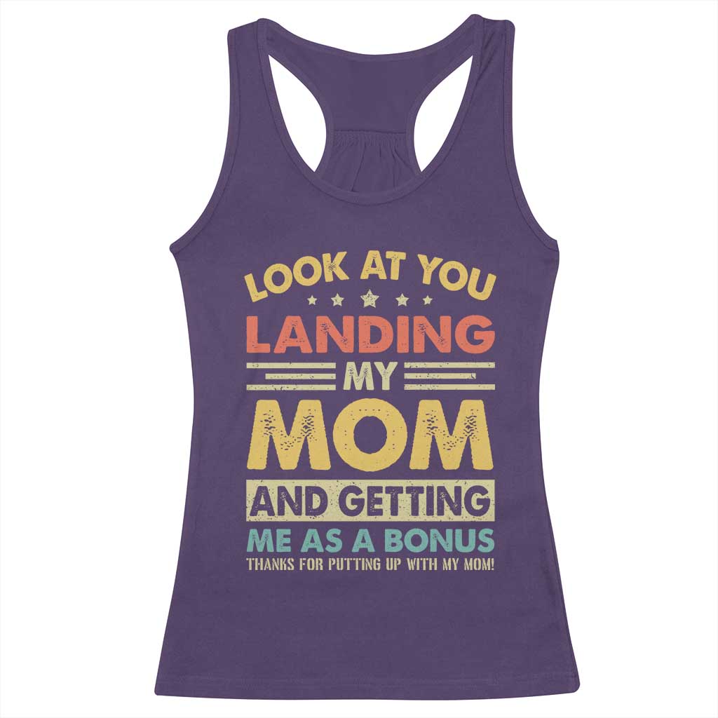 Bonus Dad Racerback Tank Top Look At You Landing My Mom And Getting Me As A Bonus
