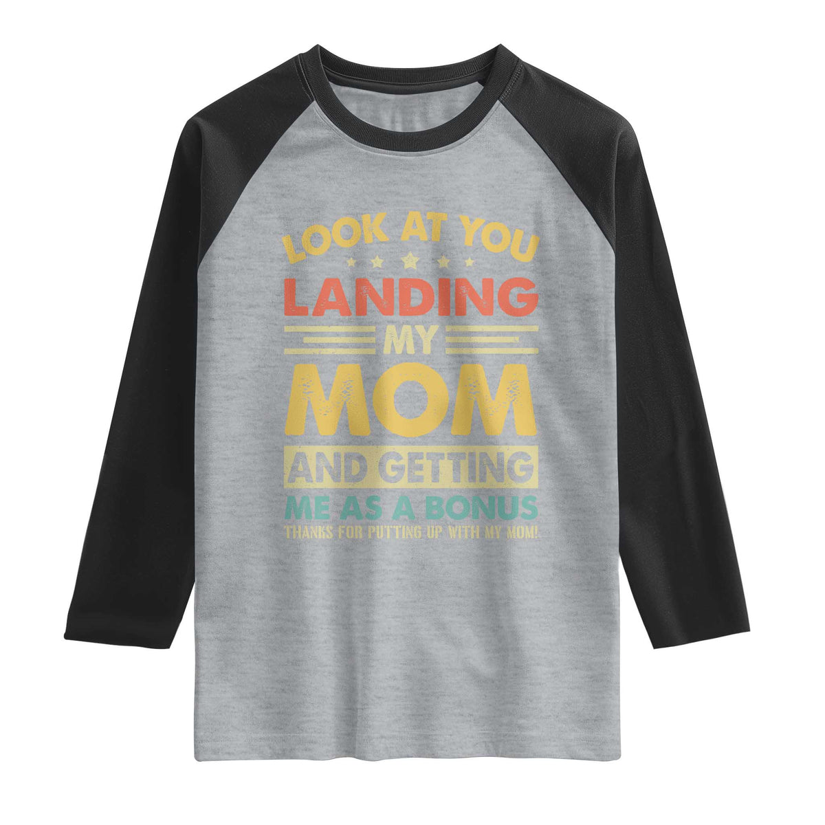 Bonus Dad Raglan Shirt Look At You Landing My Mom And Getting Me As A Bonus TS11 Heather Gray Black Print Your Wear