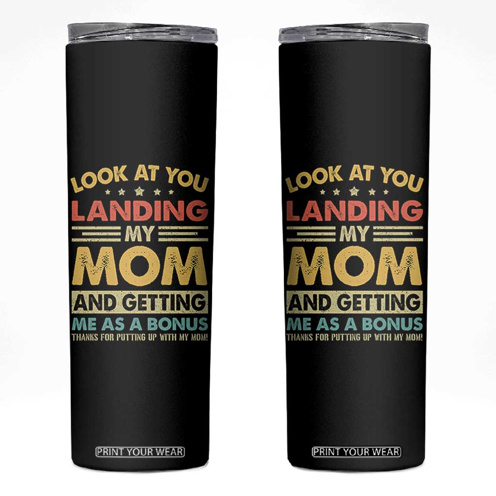 Bonus Dad Skinny Tumbler Look At You Landing My Mom And Getting Me As A Bonus