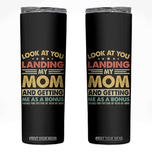 Bonus Dad Skinny Tumbler Look At You Landing My Mom And Getting Me As A Bonus