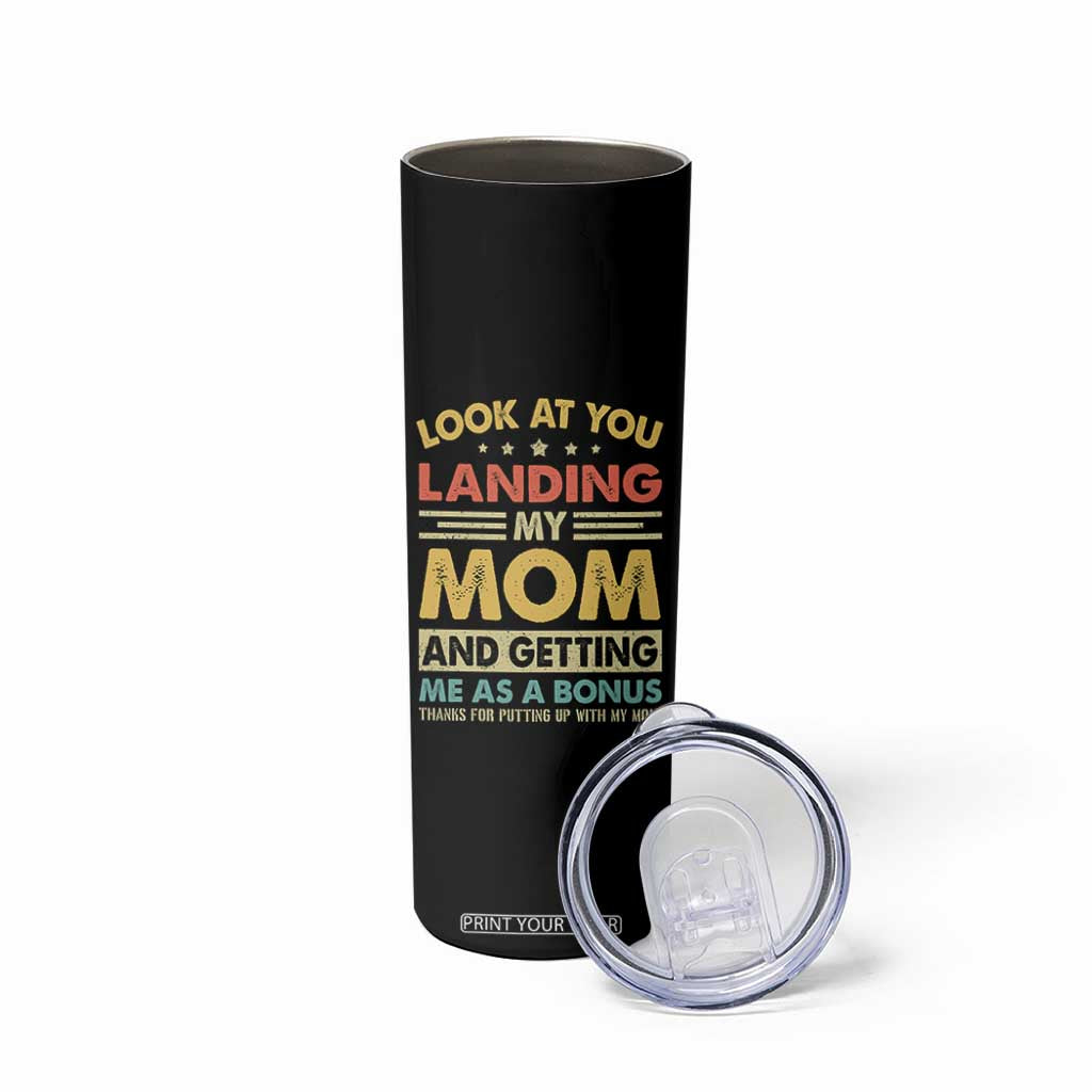 Bonus Dad Skinny Tumbler Look At You Landing My Mom And Getting Me As A Bonus