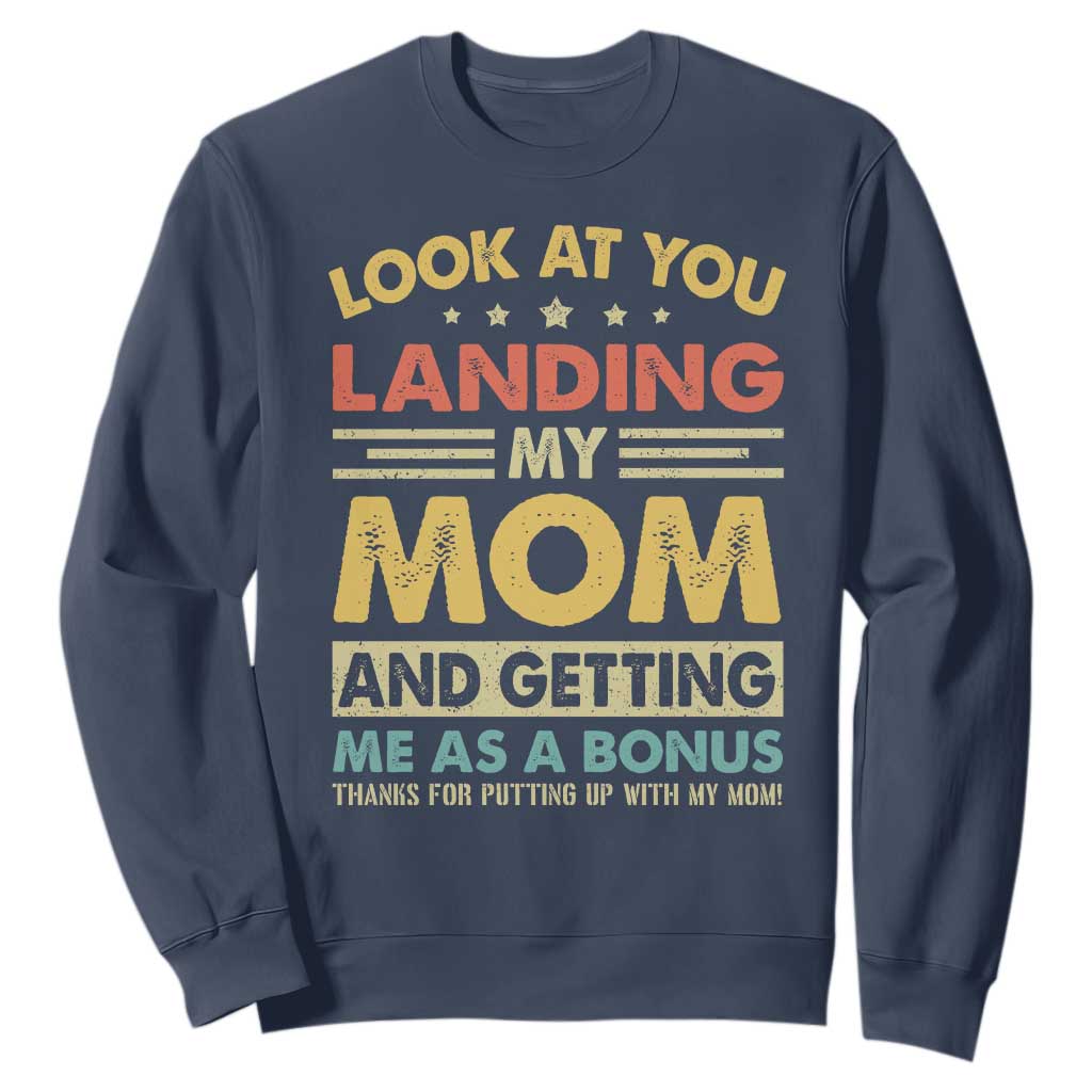 Bonus Dad Sweatshirt Look At You Landing My Mom And Getting Me As A Bonus TS11 Navy Print Your Wear