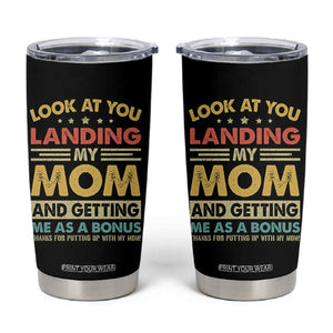 Bonus Dad Tumbler Cup Look At You Landing My Mom And Getting Me As A Bonus TS11 Black Print Your Wear