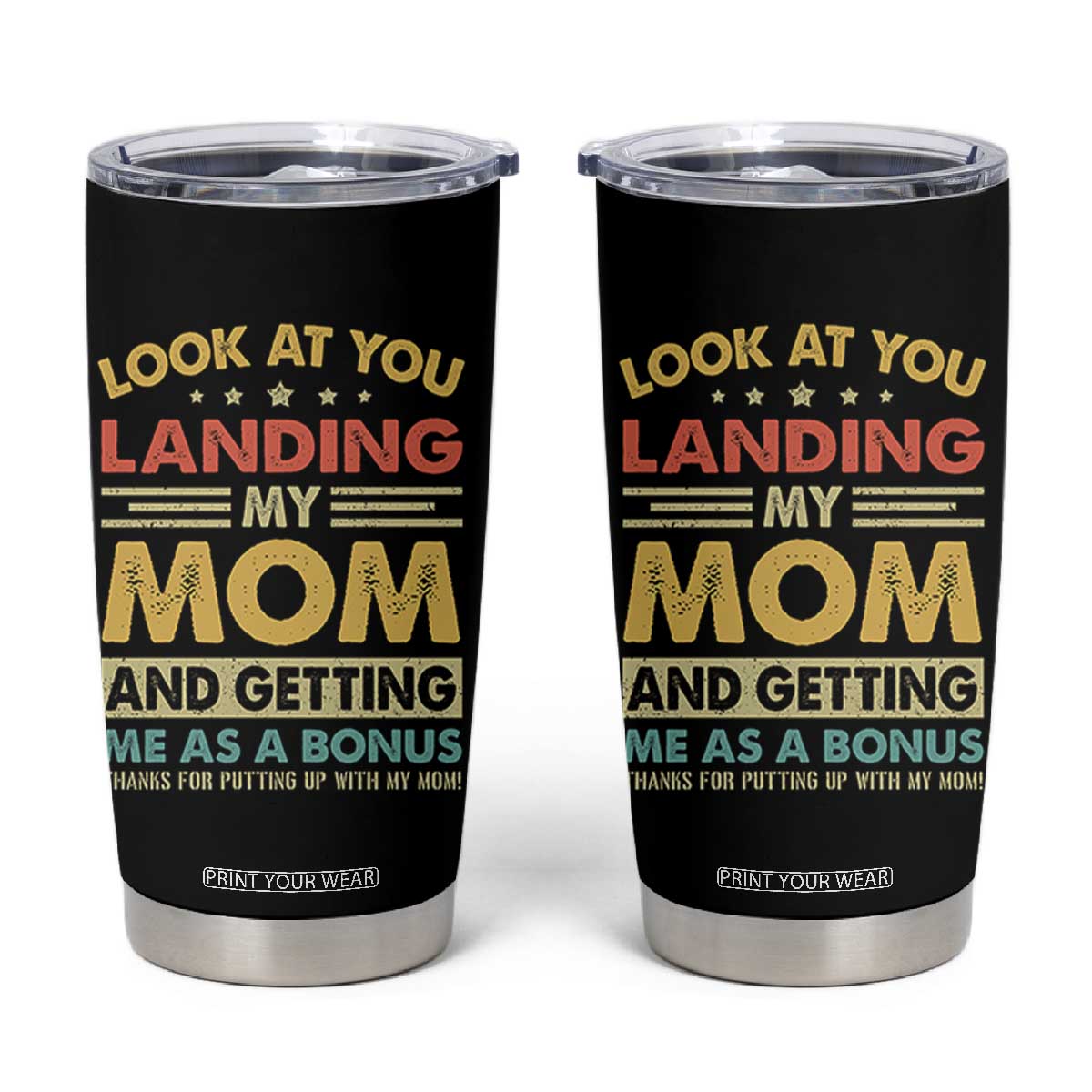 Bonus Dad Tumbler Cup Look At You Landing My Mom And Getting Me As A Bonus TS11 Black Print Your Wear