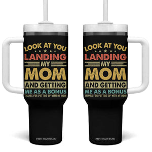 Bonus Dad Tumbler With Handle Look At You Landing My Mom And Getting Me As A Bonus