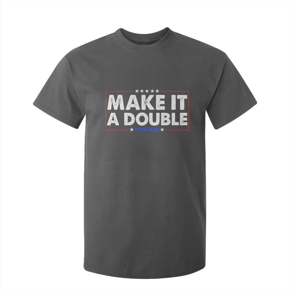 Make It A Double Twin Dad T Shirt For Kid Soon to Be Daddy Funny Father's Day TS11 Dark Heather Print Your Wear