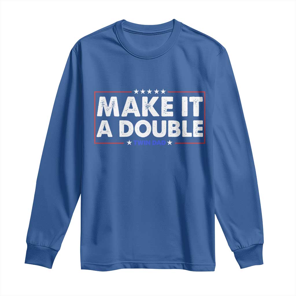 Make It A Double Twin Dad Long Sleeve Shirt Soon to Be Daddy Funny Father's Day TS11 Royal Blue Print Your Wear