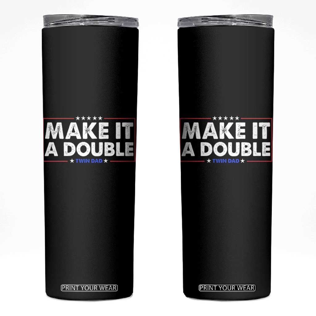 Make It A Double Twin Dad Skinny Tumbler Soon to Be Daddy Funny Father's Day TS11 Black Print Your Wear