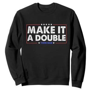 Make It A Double Twin Dad Sweatshirt Soon to Be Daddy Funny Father's Day TS11 Black Print Your Wear