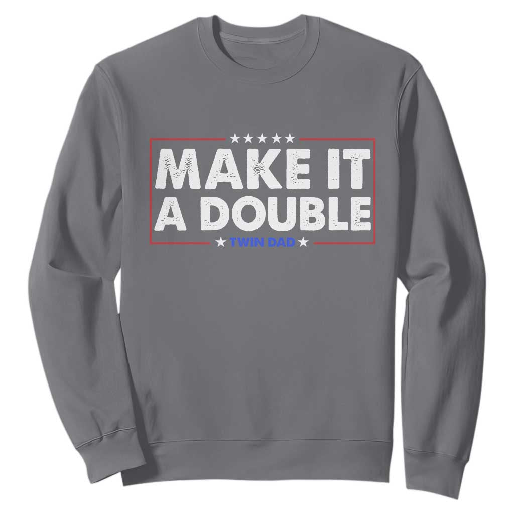 Make It A Double Twin Dad Sweatshirt Soon to Be Daddy Funny Father's Day TS11 Charcoal Print Your Wear