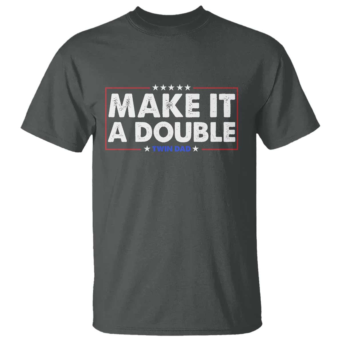 Make It A Double Twin Dad T Shirt Soon to Be Daddy Funny Father's Day TS11 Dark Heather Print Your Wear