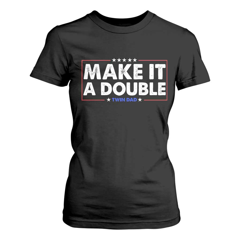 Make It A Double Twin Dad T Shirt For Women Soon to Be Daddy Funny Father's Day TS11 Black Print Your Wear