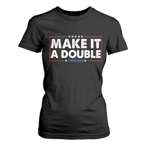 Make It A Double Twin Dad T Shirt For Women Soon to Be Daddy Funny Father's Day TS11 Black Print Your Wear
