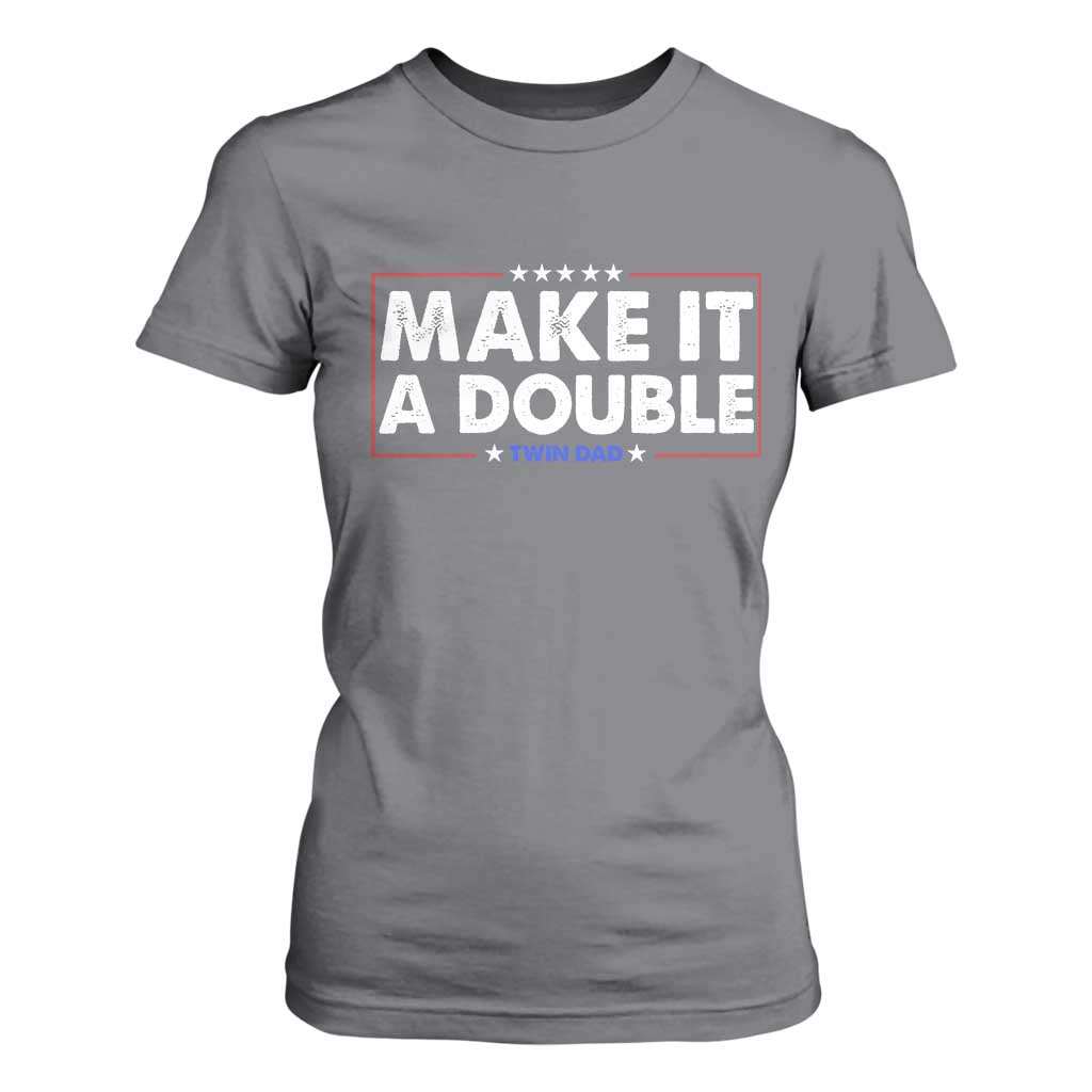 Make It A Double Twin Dad T Shirt For Women Soon to Be Daddy Funny Father's Day TS11 Charcoal Print Your Wear