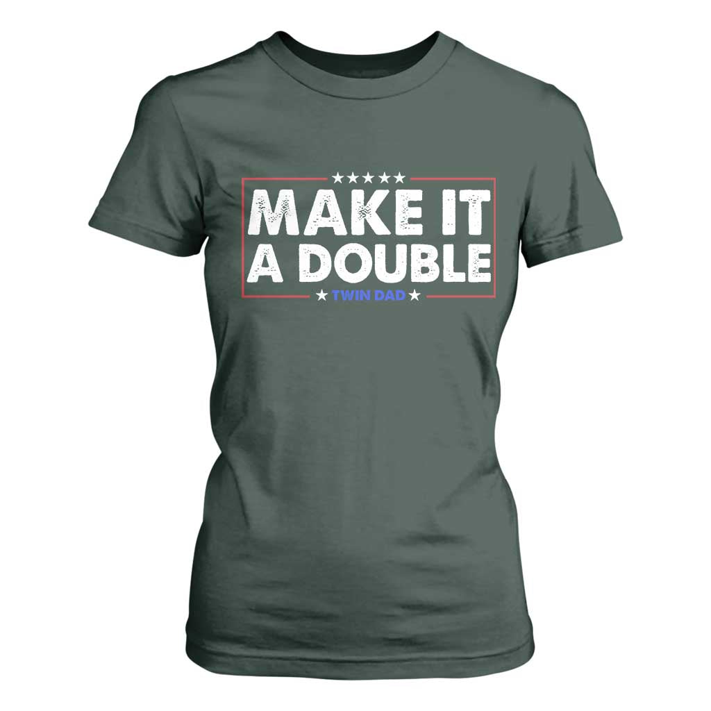 Make It A Double Twin Dad T Shirt For Women Soon to Be Daddy Funny Father's Day TS11 Dark Forest Green Print Your Wear