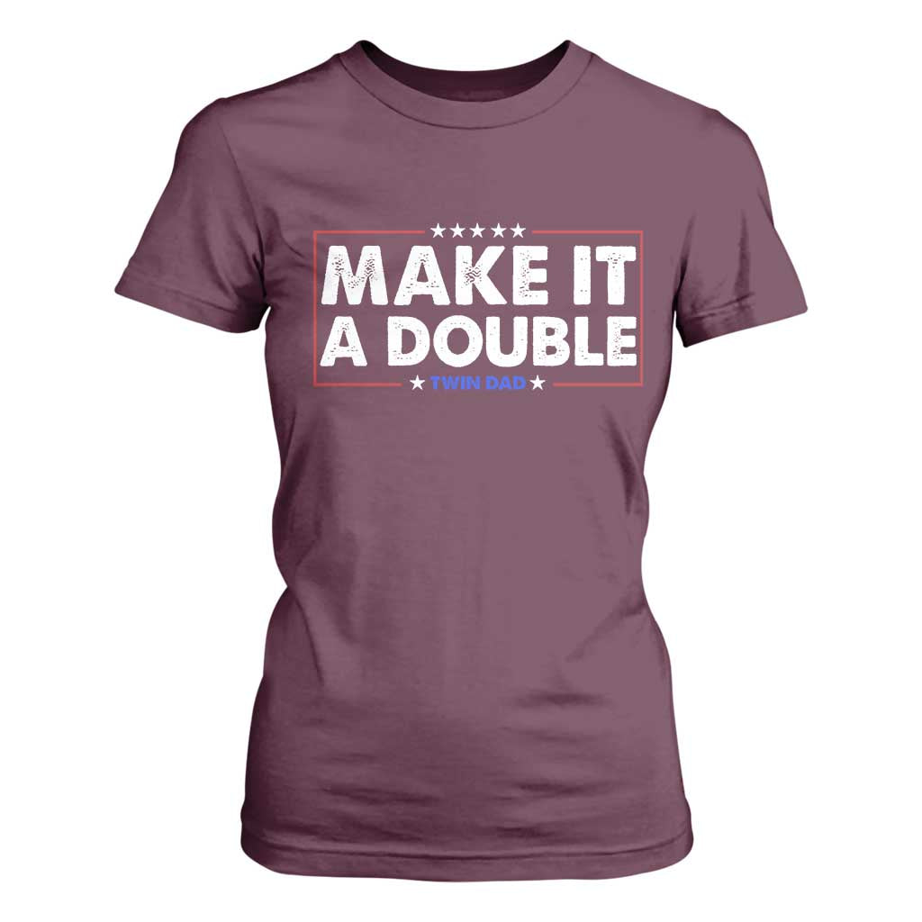Make It A Double Twin Dad T Shirt For Women Soon to Be Daddy Funny Father's Day TS11 Maroon Print Your Wear