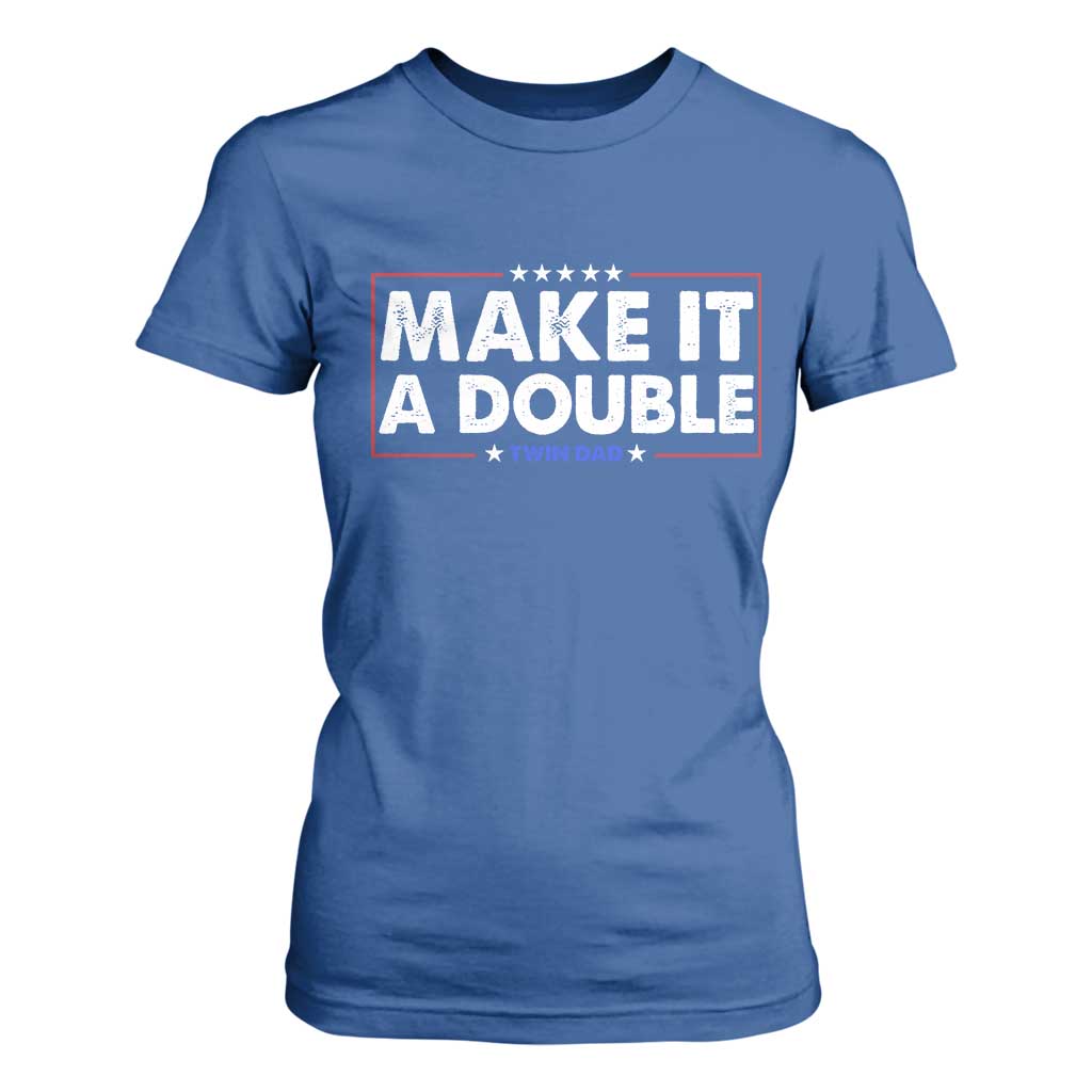 Make It A Double Twin Dad T Shirt For Women Soon to Be Daddy Funny Father's Day TS11 Royal Blue Print Your Wear