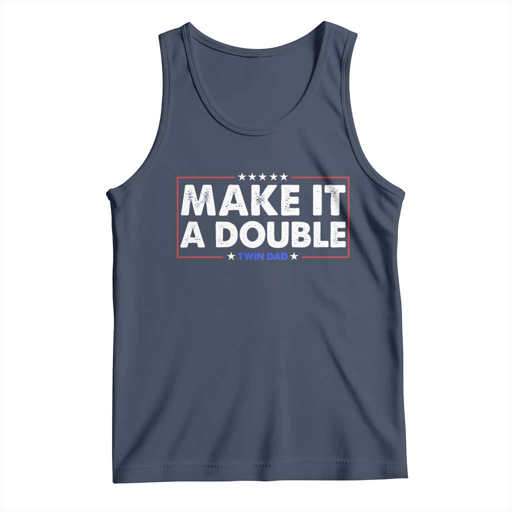 Make It A Double Twin Dad Tank Top Soon to Be Daddy Funny Father's Day TS11 Navy Print Your Wear