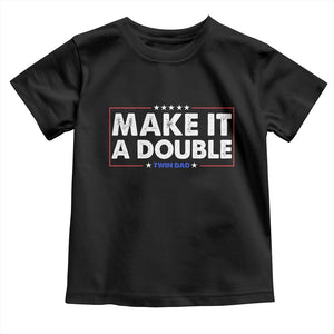 Make It A Double Twin Dad Toddler T Shirt Soon to Be Daddy Funny Father's Day TS11 Black Print Your Wear