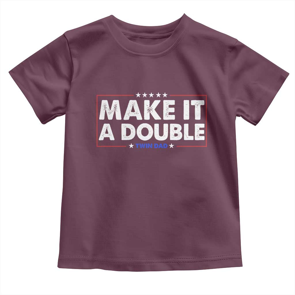 Make It A Double Twin Dad Toddler T Shirt Soon to Be Daddy Funny Father's Day TS11 Maroon Print Your Wear