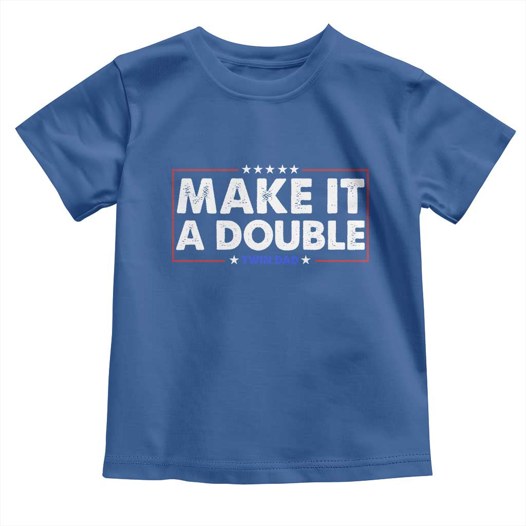 Make It A Double Twin Dad Toddler T Shirt Soon to Be Daddy Funny Father's Day TS11 Royal Blue Print Your Wear