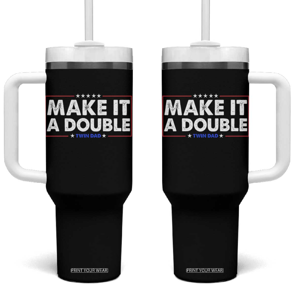 Make It A Double Twin Dad Tumbler With Handle Soon to Be Daddy Funny Father's Day TS11 One Size: 40 oz Black Print Your Wear