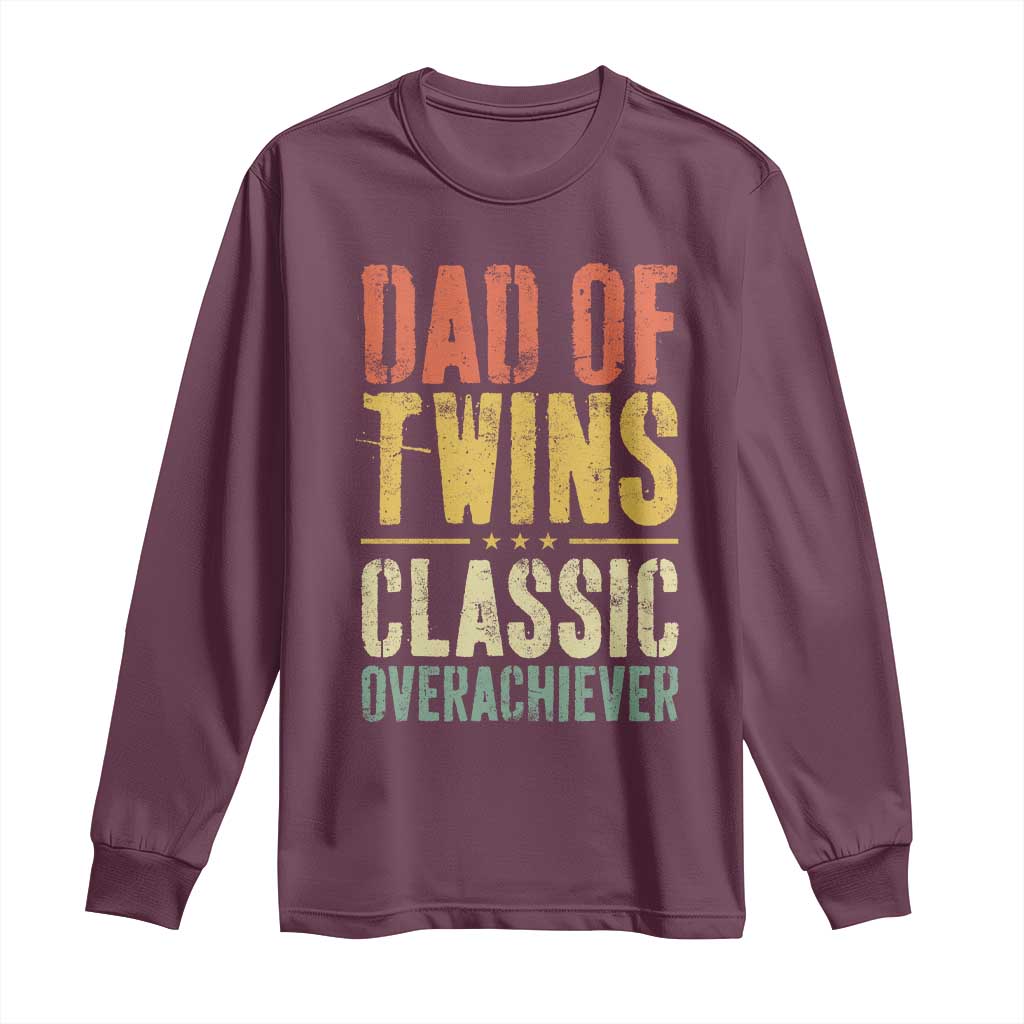Dad Of Twins Classic Overachiever Long Sleeve Shirt Proud Twin Father TS11 Maroon Print Your Wear