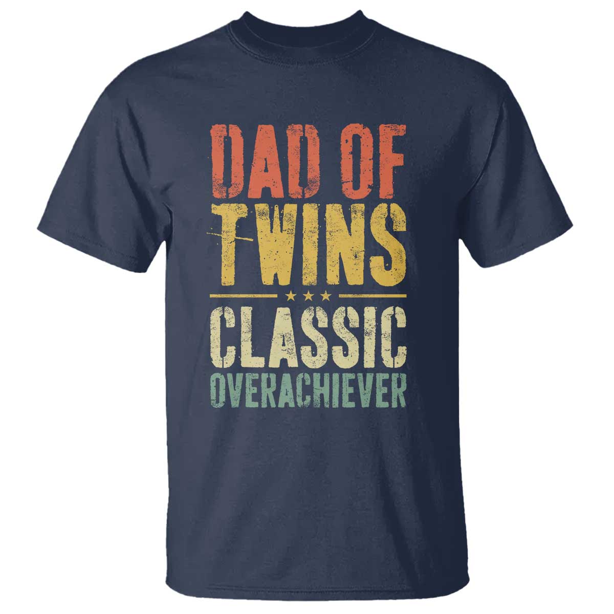 Dad Of Twins Classic Overachiever T Shirt Proud Twin Father TS11 Navy Print Your Wear