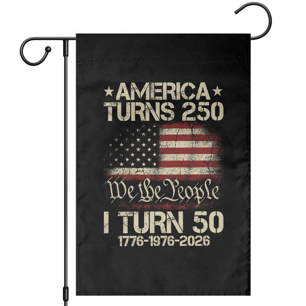 America Turns 250 I Turn 50 Garden Flag 50th Birthday 250th Anniversary USA 1776 1976 2026 TS11 Black Print Your Wear