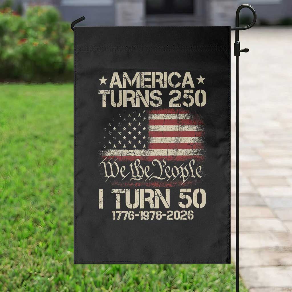 America Turns 250 I Turn 50 Garden Flag 50th Birthday 250th Anniversary USA 1776 1976 2026 TS11 Print Your Wear