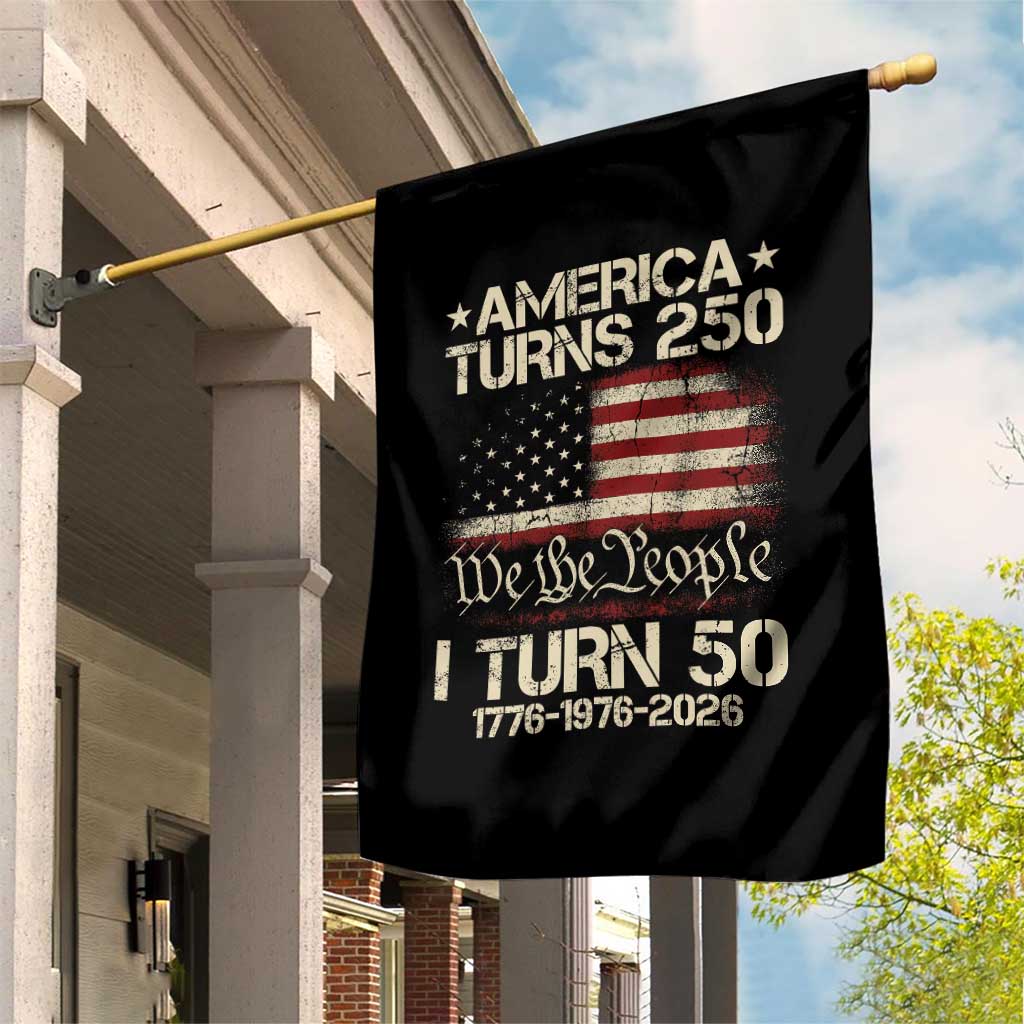 America Turns 250 I Turn 50 Garden Flag 50th Birthday 250th Anniversary USA 1776 1976 2026 TS11 Print Your Wear