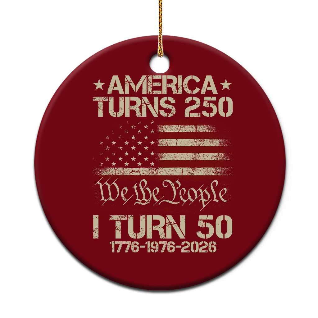 America Turns 250 I Turn 50 Ceramic Ornament 50th Birthday 250th Anniversary USA 1776 1976 2026 TS11 1pc Red Print Your Wear
