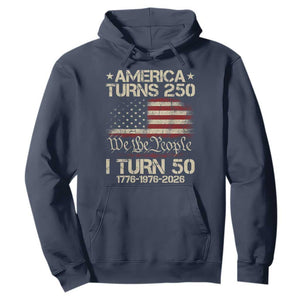 America Turns 250 I Turn 50 Hoodie 50th Birthday 250th Anniversary USA 1776 1976 2026 TS11 Navy Print Your Wear