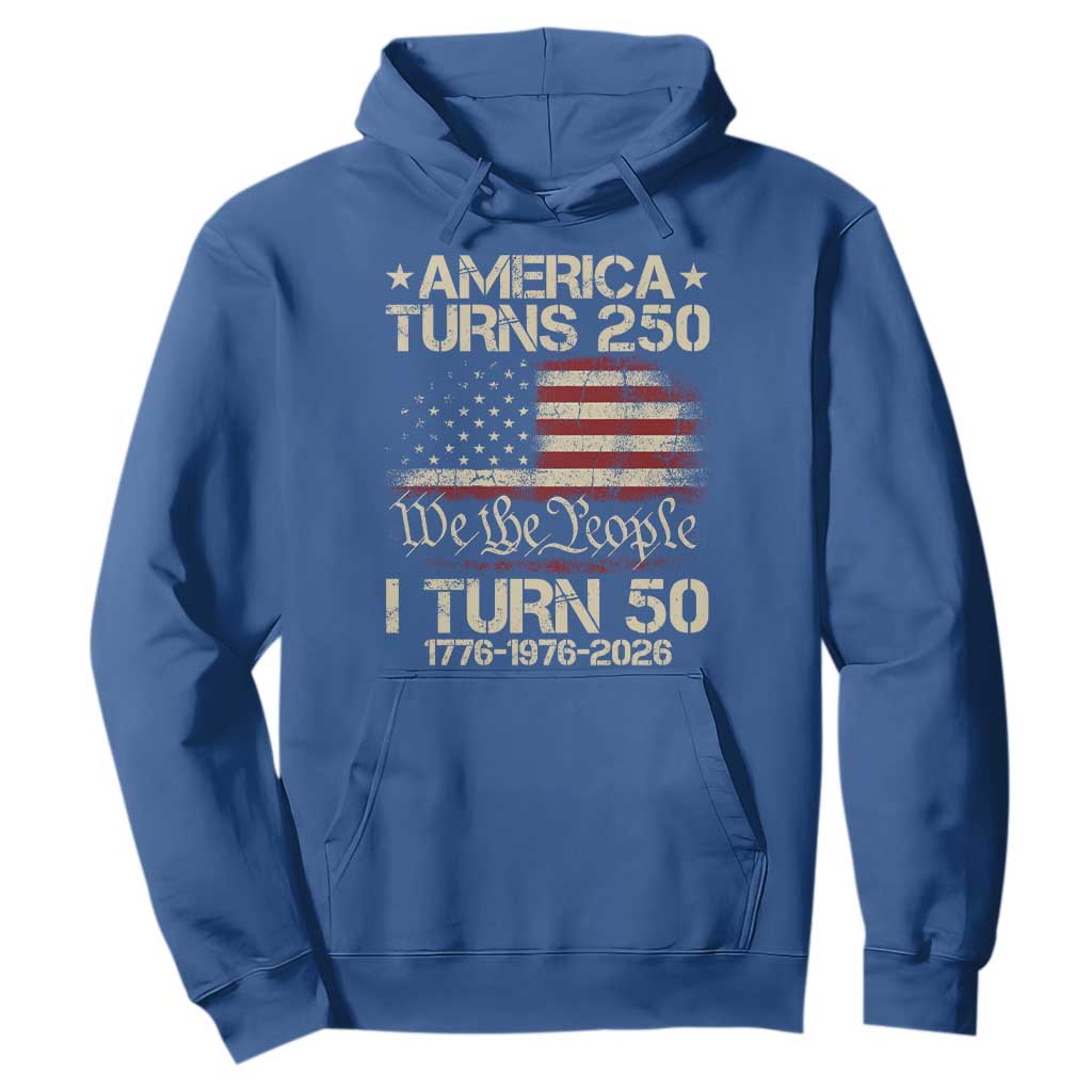 America Turns 250 I Turn 50 Hoodie 50th Birthday 250th Anniversary USA 1776 1976 2026 TS11 Royal Blue Print Your Wear