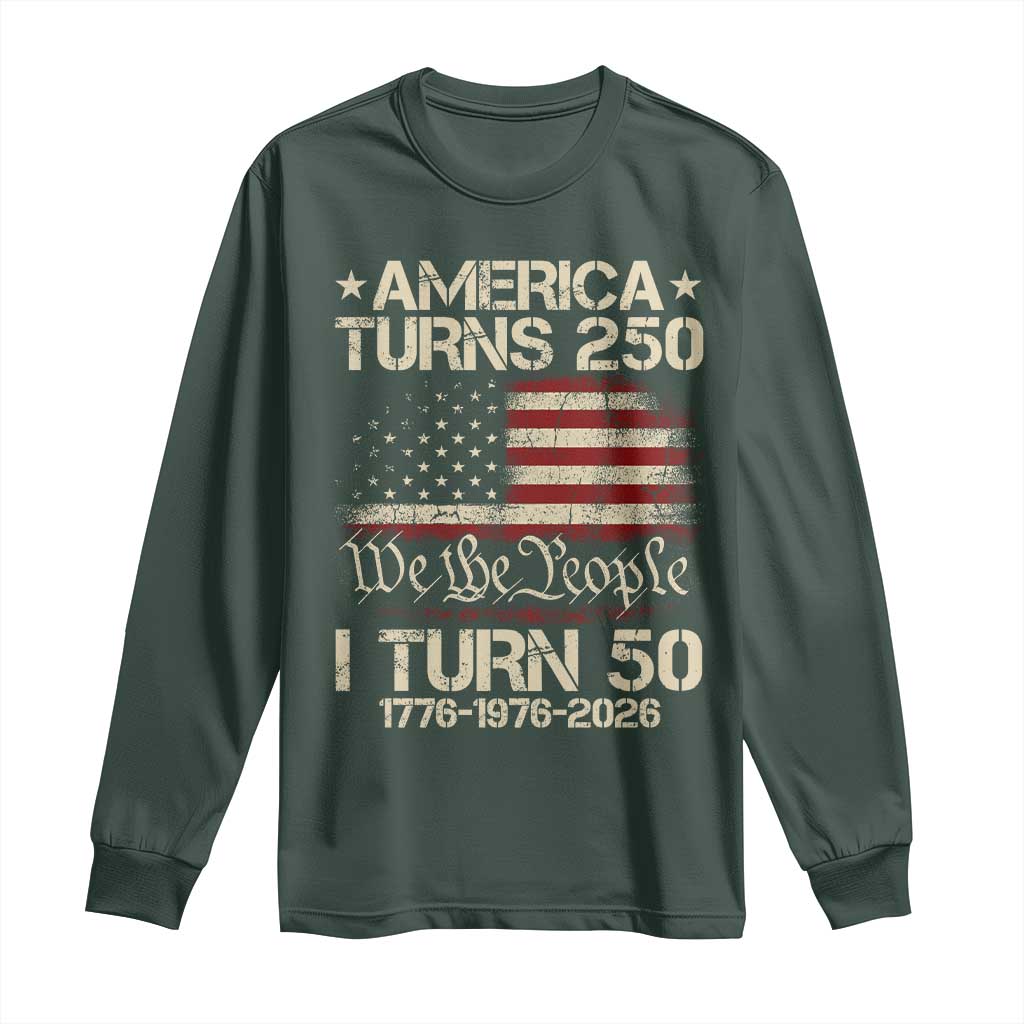 America Turns 250 I Turn 50 Long Sleeve Shirt 50th Birthday 250th Anniversary USA 1776 1976 2026 TS11 Dark Forest Green Print Your Wear