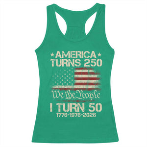 America Turns 250 I Turn 50 Racerback Tank Top 50th Birthday 250th Anniversary USA 1776 1976 2026 TS11 Irish Green Print Your Wear
