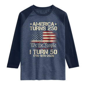 America Turns 250 I Turn 50 Raglan Shirt 50th Birthday 250th Anniversary USA 1776 1976 2026 TS11 Heather Denim Navy Print Your Wear