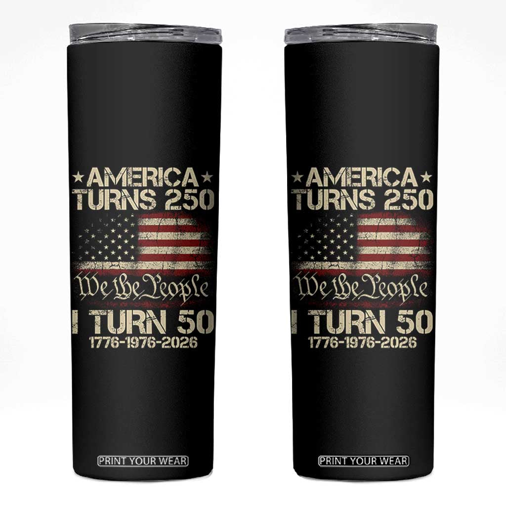 America Turns 250 I Turn 50 Skinny Tumbler 50th Birthday 250th Anniversary USA 1776 1976 2026 TS11 Black Print Your Wear
