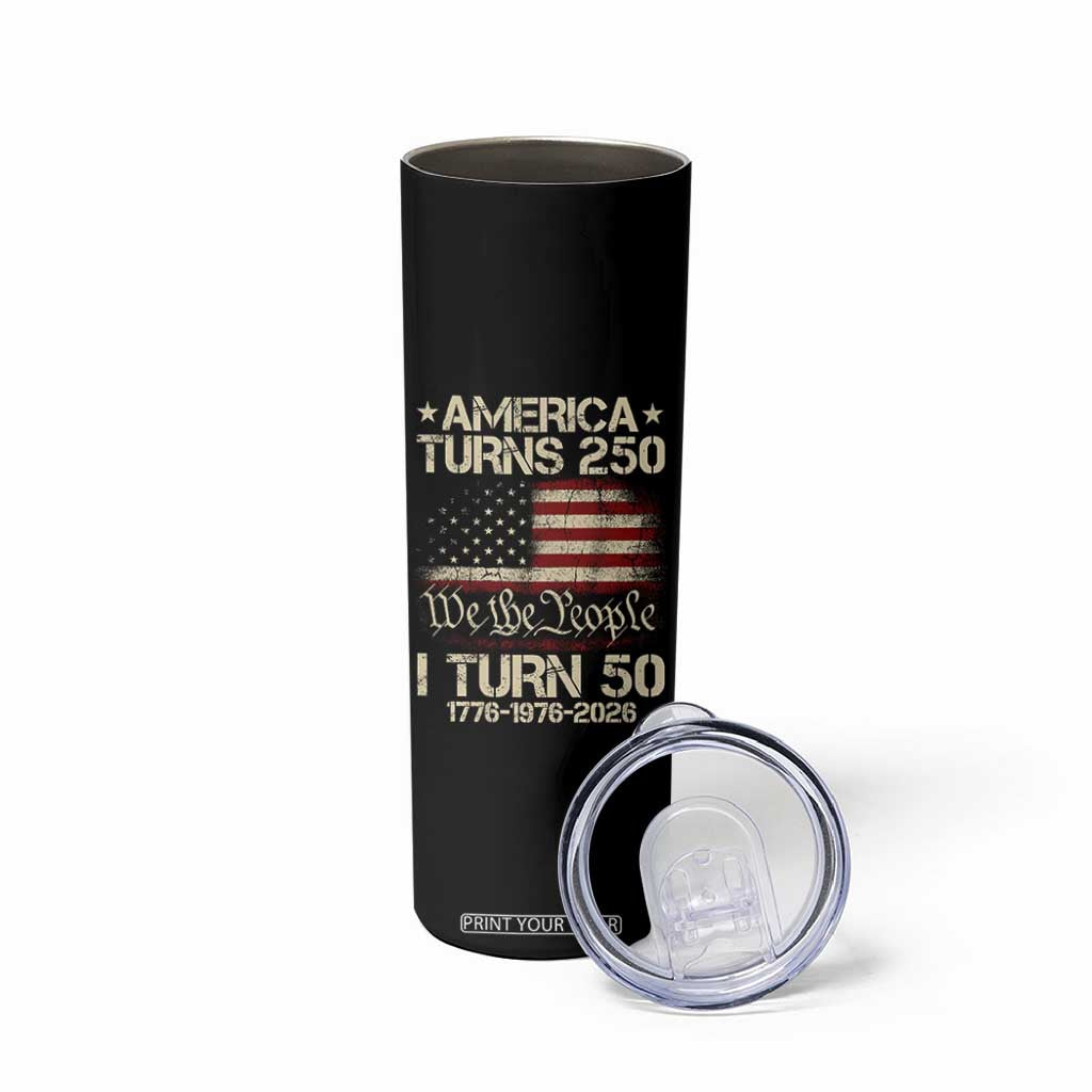 America Turns 250 I Turn 50 Skinny Tumbler 50th Birthday 250th Anniversary USA 1776 1976 2026 TS11 Print Your Wear