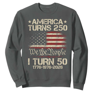 America Turns 250 I Turn 50 Sweatshirt 50th Birthday 250th Anniversary USA 1776 1976 2026 TS11 Dark Heather Print Your Wear