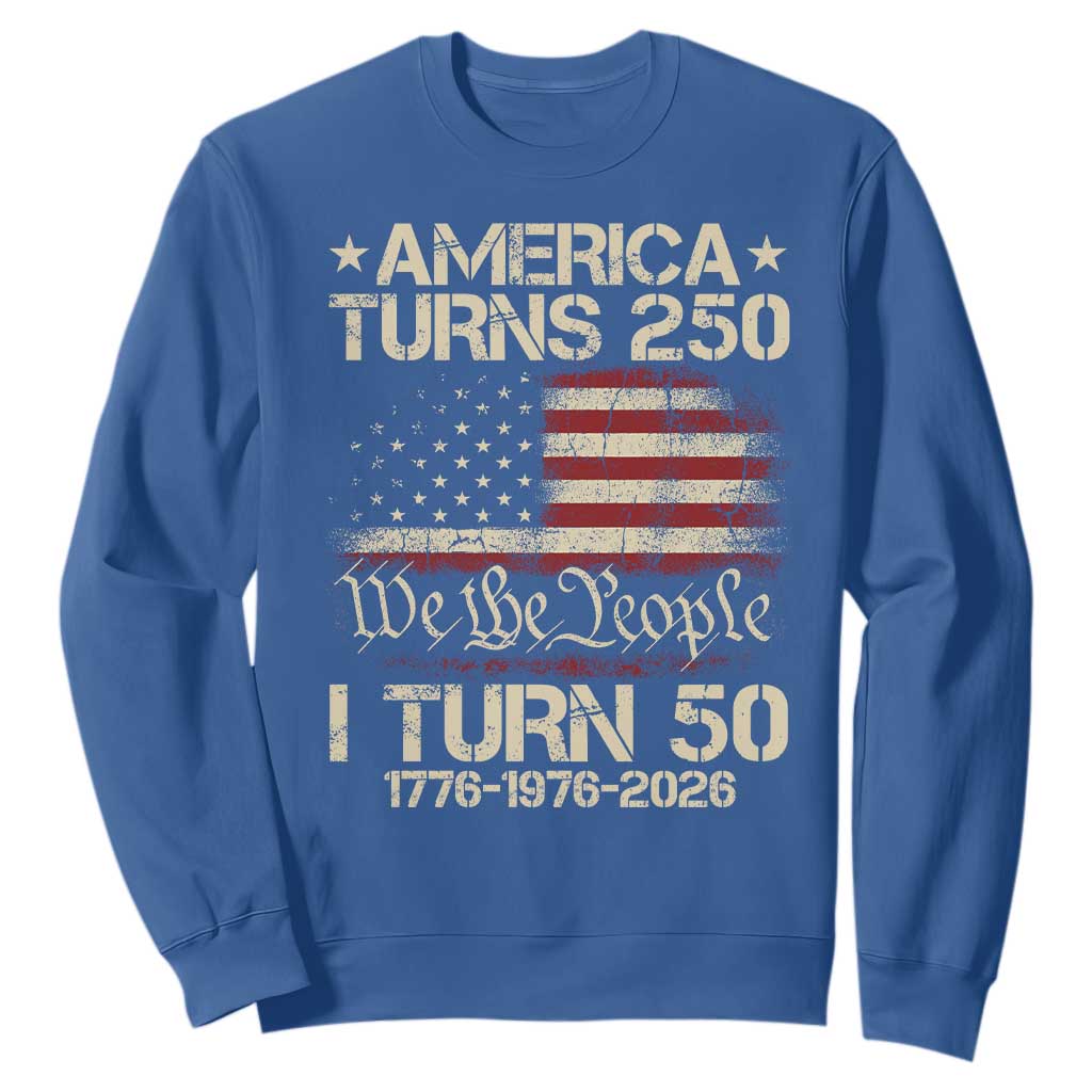 America Turns 250 I Turn 50 Sweatshirt 50th Birthday 250th Anniversary USA 1776 1976 2026 TS11 Royal Blue Print Your Wear