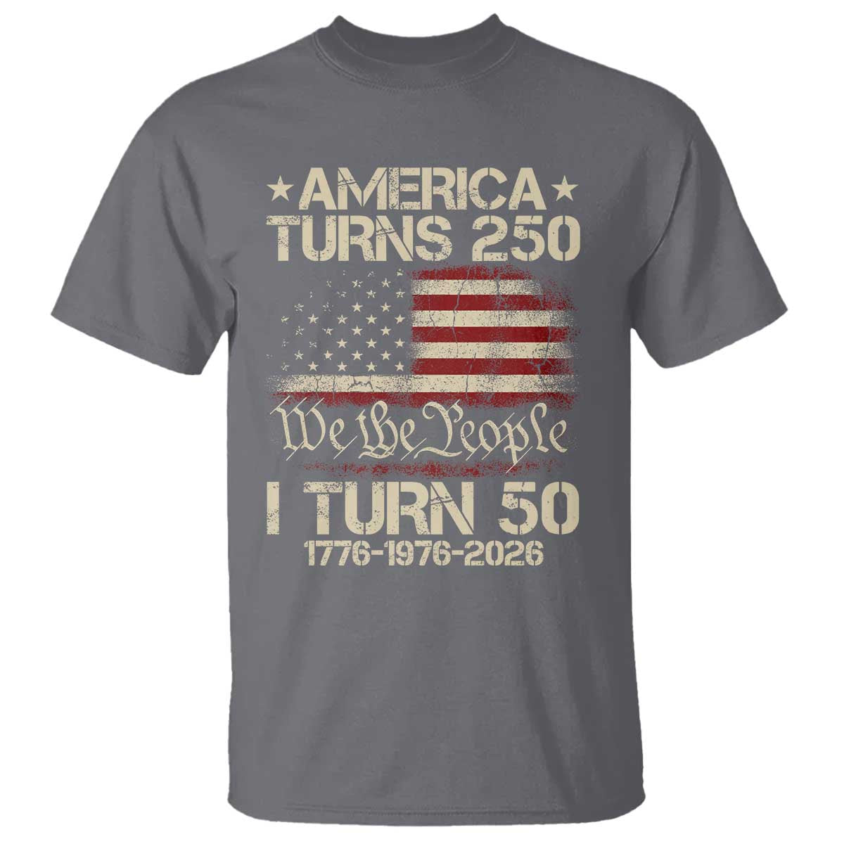 America Turns 250 I Turn 50 T Shirt 50th Birthday 250th Anniversary USA 1776 1976 2026 TS11 Charcoal Print Your Wear