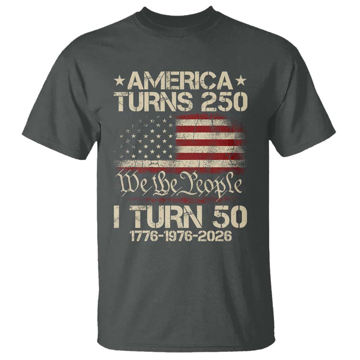 America Turns 250 I Turn 50 T Shirt 50th Birthday 250th Anniversary USA 1776 1976 2026 TS11 Dark Heather Print Your Wear