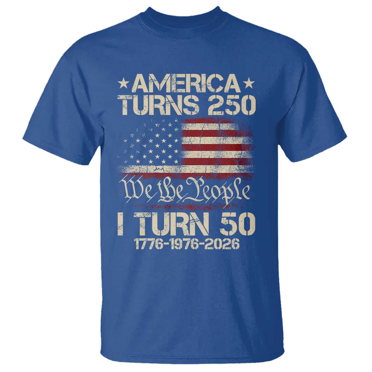 America Turns 250 I Turn 50 T Shirt 50th Birthday 250th Anniversary USA 1776 1976 2026 TS11 Royal Blue Print Your Wear