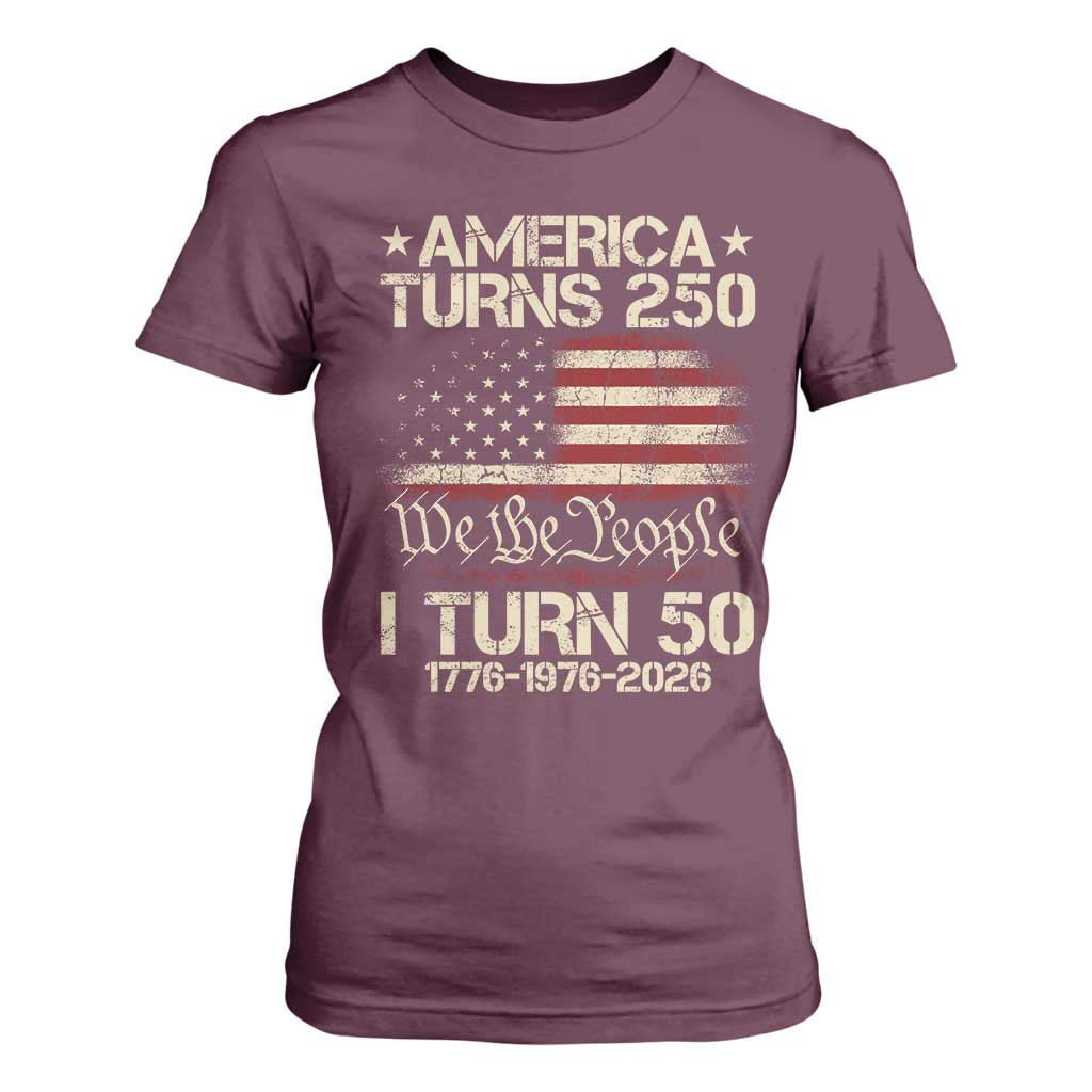 America Turns 250 I Turn 50 T Shirt For Women 50th Birthday 250th Anniversary USA 1776 1976 2026 TS11 Maroon Print Your Wear