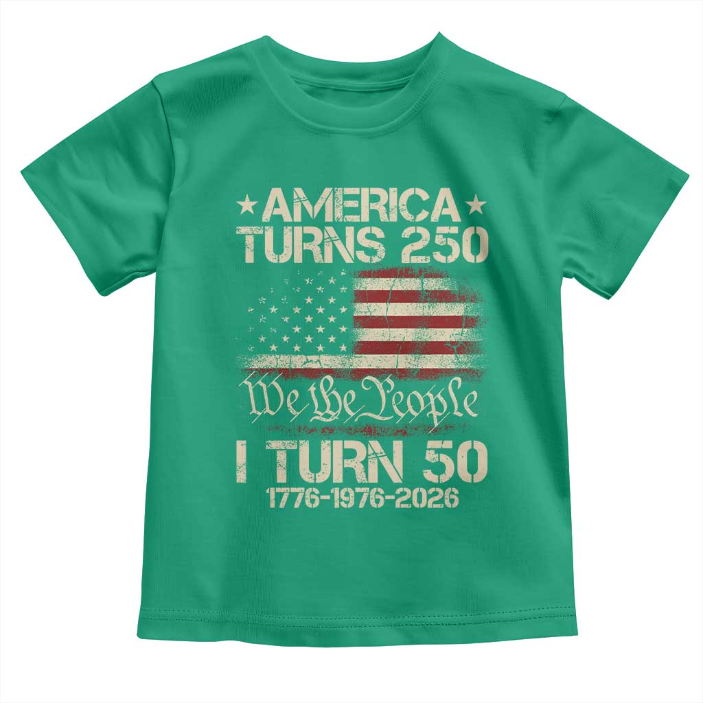 America Turns 250 I Turn 50 Toddler T Shirt 50th Birthday 250th Anniversary USA 1776 1976 2026 TS11 Irish Green Print Your Wear